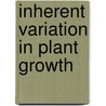 Inherent variation in plant growth by M.M.I. van Vuuren