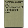 Ecology, culture and conservation of a protected area by Unknown