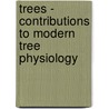 Trees - contributions to modern tree physiology door Onbekend