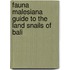 Fauna Malesiana Guide to the Land Snails of Bali