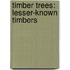 Timber trees: Lesser-known timbers