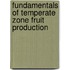 Fundamentals of Temperate Zone Fruit Production