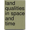 Land qualities in space and time door Onbekend