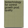 Biotechnology for control growth prod. quality door Onbekend