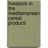 Livestock in the mediterranean cereal producti by Unknown