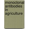 Monoclonal antibodies in agriculture by Unknown