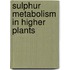 Sulphur metabolism in higher plants