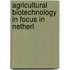 Agricultural biotechnology in focus in netherl