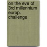 On the eve of 3rd millennium europ. challenge door Onbekend