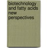 Biotechnology and fatty acids new perspectives door Onbekend