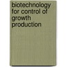 Biotechnology for control of growth production door Onbekend