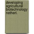 Developing agricultural biotechnology netherl.