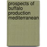 Prospects of buffalo production mediterranean door Onbekend