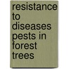 Resistance to diseases pests in forest trees door Onbekend