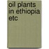 Oil plants in ethiopia etc