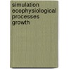 Simulation ecophysiological processes growth door Onbekend