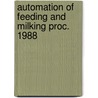 Automation of feeding and milking proc. 1988 door Onbekend