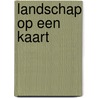 Landschap op een kaart door Besten