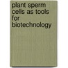 Plant sperm cells as tools for biotechnology door Onbekend