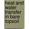 Heat and water transfer in bare topsoil door Zane L. Berge
