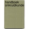 Handboek onkruidkunde by Unknown