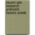 Recent adv. research antinutrit. factors seeds