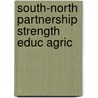 South-north partnership strength educ agric by Unknown