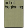 Art of beginning by Unknown