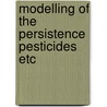 Modelling of the persistence pesticides etc door Onbekend
