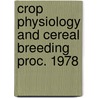 Crop physiology and cereal breeding proc. 1978 door Onbekend