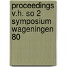 Proceedings v.h. so 2 symposium wageningen 80 door Onbekend