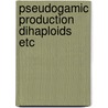 Pseudogamic production dihaploids etc door Breukelen