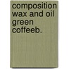 Composition wax and oil green coffeeb. door Folstar