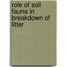 Role of soil fauna in breakdown of litter door Tine Bal