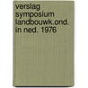 Verslag symposium landbouwk.ond. in ned. 1976 door Onbekend