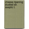 Cheese ripening studied str. aseptic t. by Kleter