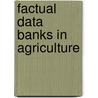 Factual data banks in agriculture by Unknown