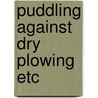 Puddling against dry plowing etc by Scheltema