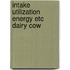 Intake utilization energy etc dairy cow