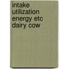 Intake utilization energy etc dairy cow door Honing