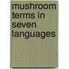 Mushroom terms in seven languages by Unknown