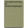 Vacuolenvorming by verstuivingdrogen door Verhey