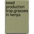 Seed production trop.grasses in kenya