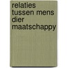 Relaties tussen mens dier maatschappy door Onbekend