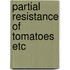 Partial resistance of tomatoes etc