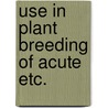 Use in plant breeding of acute etc. door Broertjes