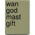 Wan god mast gift