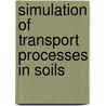 Simulation of transport processes in soils door Wit