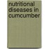 Nutritional diseases in cumcumber