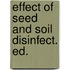 Effect of seed and soil disinfect. ed.